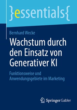 Abbildung von Wecke | Wachstum durch den Einsatz von Generativer KI | 1. Auflage | 2024 | beck-shop.de