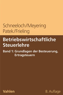 Abbildung von Schneeloch / Meyering | Betriebswirtschaftliche Steuerlehre Band 1: Grundlagen der Besteuerung, Ertragsteuern | 8. Auflage | 2024 | beck-shop.de