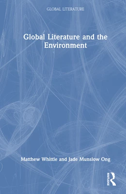 Abbildung von Ong / Whittle | Global Literature and the Environment | 1. Auflage | 2024 | beck-shop.de
