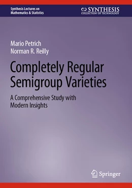 Abbildung von Petrich / Reilly | Completely Regular Semigroup Varieties | 1. Auflage | 2024 | beck-shop.de