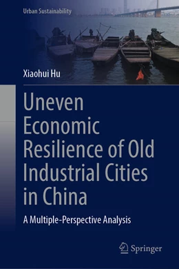 Abbildung von Hu | Uneven Economic Resilience of Old Industrial Cities in China | 1. Auflage | 2024 | beck-shop.de