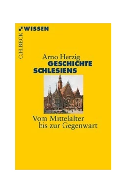 Abbildung von Herzig, Arno | Geschichte Schlesiens | 2. Auflage | 2025 | 2843 | beck-shop.de