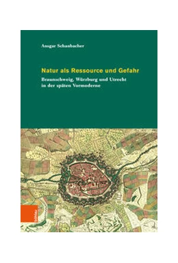 Abbildung von Schanbacher | Natur als Ressource und Gefahr | 1. Auflage | 2024 | beck-shop.de