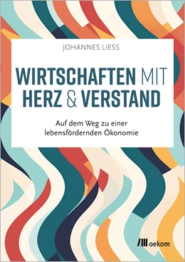 Abbildung von Liess | Wirtschaften mit Herz und Verstand | 1. Auflage | 2024 | beck-shop.de