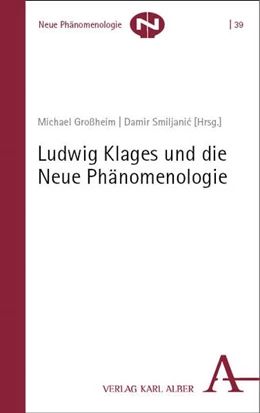 Abbildung von Großheim / Smiljanic | Ludwig Klages und die Neue Phänomenologie | 1. Auflage | 2024 | 39 | beck-shop.de