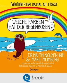 Abbildung von Nguyen-Kim / Meimberg | BiBiBiber hat da mal 'ne Frage. Welche Farben hat der Regenbogen? | 1. Auflage | 2024 | beck-shop.de