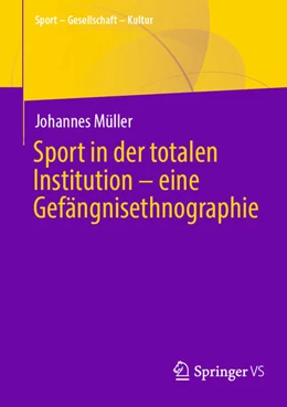 Abbildung von Müller | Sport in der totalen Institution - eine Gefängnisethnographie | 1. Auflage | 2024 | beck-shop.de