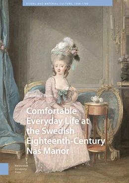 Abbildung von Brown | Comfortable Everyday Life at the Swedish Eighteenth-Century Näs Manor | 1. Auflage | 2024 | 55 | beck-shop.de
