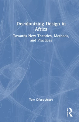 Abbildung von Ofosu-Asare | Decolonizing Design in Africa | 1. Auflage | 2024 | beck-shop.de