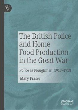 Abbildung von Fraser | The British Police and Home Food Production in the Great War | 1. Auflage | 2024 | beck-shop.de