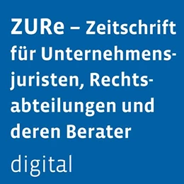 Abbildung von ZURe - Zeitschrift für Unternehmensjuristen, Rechtsabteilungen und deren Berater digital | 1. Auflage | 2024 | beck-shop.de