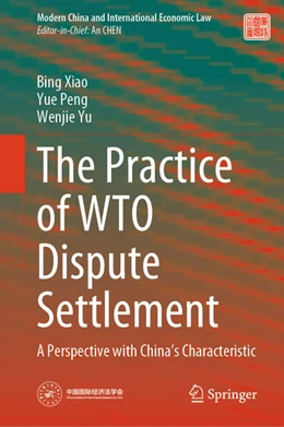 Abbildung von Xiao / Peng | The Practice of WTO Dispute Settlement | 1. Auflage | 2024 | beck-shop.de