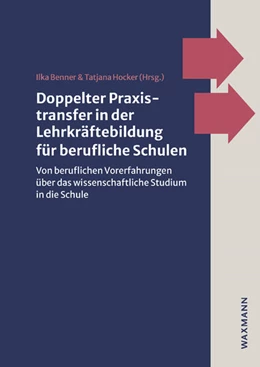 Abbildung von Benner / Hocker | Doppelter Praxistransfer in der Lehrkräftebildung für berufliche Schulen | 1. Auflage | 2024 | beck-shop.de