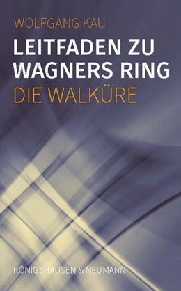Abbildung von Kau | Leitfaden zu Wagners Ring - Die Walküre | 1. Auflage | 2024 | beck-shop.de