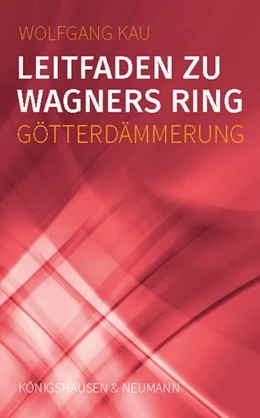 Abbildung von Kau | Leitfaden zu Wagners Ring - Götterdämmerung | 1. Auflage | 2024 | beck-shop.de