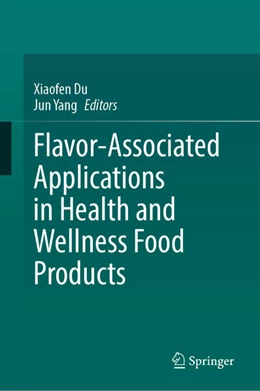 Abbildung von Du / Yang | Flavor-Associated Applications in Health and Wellness Food Products | 1. Auflage | 2024 | beck-shop.de