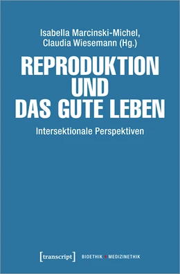 Abbildung von Marcinski-Michel / Wiesemann | Reproduktion und das gute Leben | 1. Auflage | 2024 | beck-shop.de