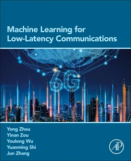 Abbildung von Zhou / Zou | Machine Learning for Low-Latency Communications | 1. Auflage | 2024 | beck-shop.de