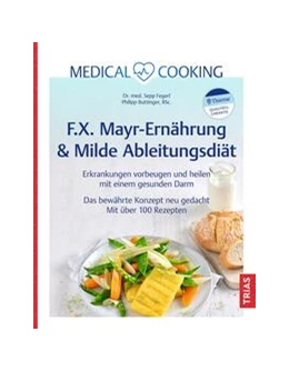 Abbildung von Fegerl / Buttinger | Medical Cooking: F.X. Mayr-Ernährung | 1. Auflage | 2024 | beck-shop.de