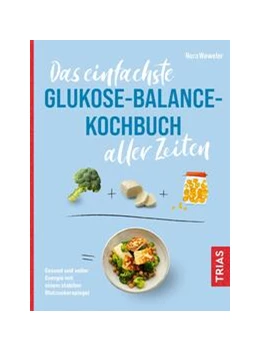 Abbildung von Weweler | Das einfachste Glukose-Balance-Kochbuch aller Zeiten | 1. Auflage | 2024 | beck-shop.de