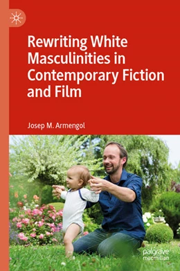 Abbildung von Armengol | Rewriting White Masculinities in Contemporary Fiction and Film | 1. Auflage | 2024 | beck-shop.de