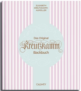 Abbildung von Fraas / Kreutzkamm-Aumüller | Das Original Kreutzkamm Backbuch | 1. Auflage | 2024 | beck-shop.de