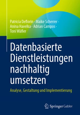 Abbildung von Deflorin / Scherrer | Datenbasierte Dienstleistungen nachhaltig umsetzen | 1. Auflage | 2024 | beck-shop.de