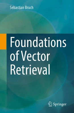 Abbildung von Bruch | Foundations of Vector Retrieval | 1. Auflage | 2024 | beck-shop.de