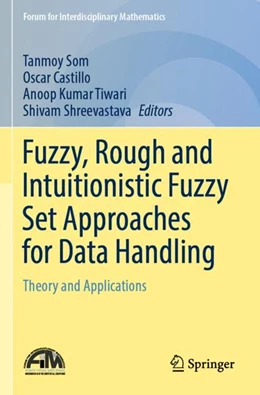 Abbildung von Som / Shreevastava | Fuzzy, Rough and Intuitionistic Fuzzy Set Approaches for Data Handling | 1. Auflage | 2024 | beck-shop.de