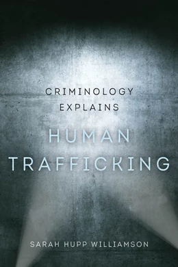 Abbildung von Hupp Williamson | Criminology Explains Human Trafficking | 1. Auflage | 2024 | 3 | beck-shop.de