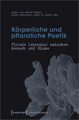 Abbildung von Cai / Fingado | Körperliche und pflanzliche Poetik | 1. Auflage | 2025 | beck-shop.de