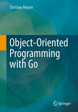 Abbildung von Maurer | Object-Oriented Programming with Go | 1. Auflage | 2024 | beck-shop.de