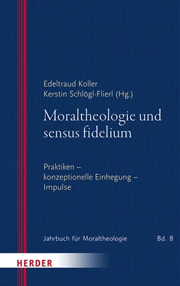 Abbildung von Koller / Schlögl-Flierl | Moraltheologie und sensus fidelium | 1. Auflage | 2024 | beck-shop.de