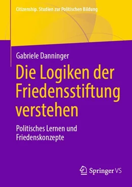 Abbildung von Danninger | Die Logiken der Friedensstiftung verstehen | 1. Auflage | 2024 | beck-shop.de