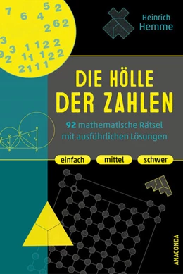 Abbildung von Hemme | Die Hölle der Zahlen. 92 mathematische Rätsel mit ausführlichen Lösungen. Einfach, mittel, schwer | 1. Auflage | 2024 | beck-shop.de