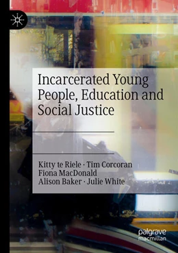 Abbildung von Te Riele / Corcoran | Incarcerated Young People, Education and Social Justice | 1. Auflage | 2024 | beck-shop.de