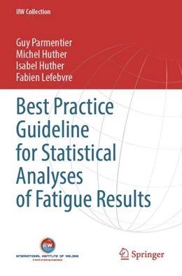Abbildung von Parmentier / Lefebvre | Best Practice Guideline for Statistical Analyses of Fatigue Results | 1. Auflage | 2024 | beck-shop.de