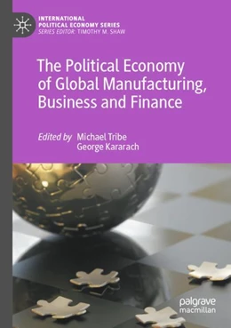 Abbildung von Tribe / Kararach | The Political Economy of Global Manufacturing, Business and Finance | 1. Auflage | 2024 | beck-shop.de