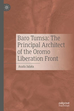 Abbildung von Jalata | Baro Tumsa: The Principal Architect of the Oromo Liberation Front | 1. Auflage | 2024 | beck-shop.de