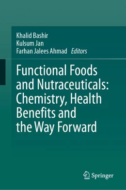 Abbildung von Bashir / Jan | Functional Foods and Nutraceuticals: Chemistry, Health Benefits and the Way Forward | 1. Auflage | 2024 | beck-shop.de