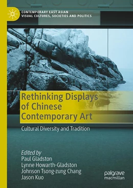 Abbildung von Gladston / Howarth-Gladston | Rethinking Displays of Chinese Contemporary Art | 1. Auflage | 2024 | beck-shop.de