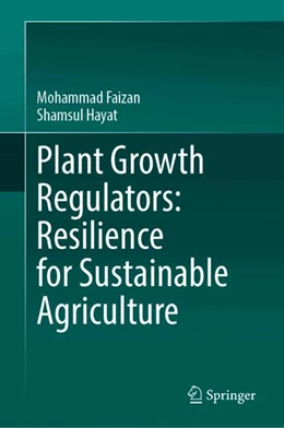Abbildung von Faizan / Hayat | Plant Growth Regulators: Resilience for Sustainable Agriculture | 1. Auflage | 2024 | beck-shop.de