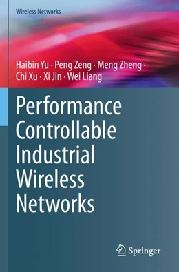 Abbildung von Yu / Zeng | Performance Controllable Industrial Wireless Networks | 1. Auflage | 2024 | beck-shop.de
