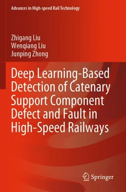 Abbildung von Liu / Zhong | Deep Learning-Based Detection of Catenary Support Component Defect and Fault in High-Speed Railways | 1. Auflage | 2024 | beck-shop.de