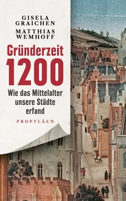 Abbildung von Graichen / Wemhoff | Gründerzeit 1200 | 1. Auflage | 2024 | beck-shop.de