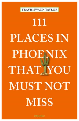 Abbildung von Swann Taylor | 111 Places in Phoenix That You Must Not Miss | 1. Auflage | 2024 | beck-shop.de