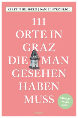 Abbildung von Strohrigl / Hilsberg | 111 Orte in Graz, die man gesehen haben muss | 1. Auflage | 2024 | beck-shop.de