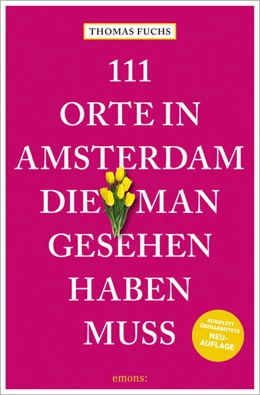 Abbildung von Fuchs | 111 Orte in Amsterdam, die man gesehen haben muss | 5. Auflage | 2024 | beck-shop.de