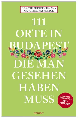 Abbildung von Fleischmann / Kalvelage | 111 Orte in Budapest, die man gesehen haben muss | 1. Auflage | 2024 | beck-shop.de