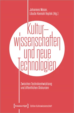 Abbildung von Moser / Veprek | Kulturwissenschaften und neue Technologien | 1. Auflage | 2024 | beck-shop.de